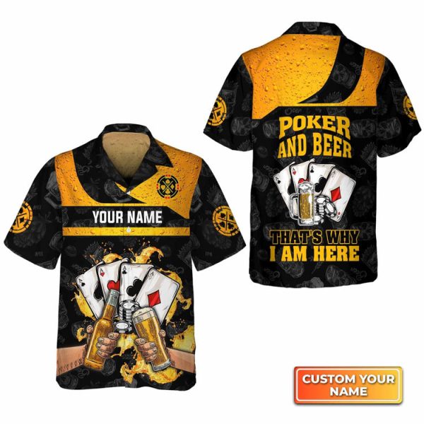 Poker And Beer That’s Why I’m Here Personalized Name 3D Hawaiian Shirt For Poker Players