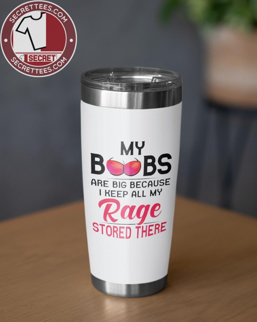 Big boobies Tumbler, My boobs are big because I keep all my rage stored there Tumbler