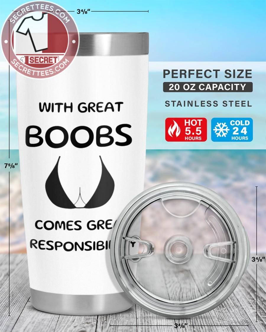 Big boobies tumbler, with great Boobs comes great responsibility Tumbler