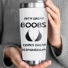 Big boobies tumbler, with great Boobs comes great responsibility Tumbler 7