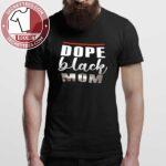 Dope Black Mom Happy Mother’s Day Shirt