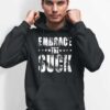 Embrace The Suck T shirt By Dhigraphictees Hoodie