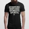 Everyone Watches Women's Sports Man T Shirt