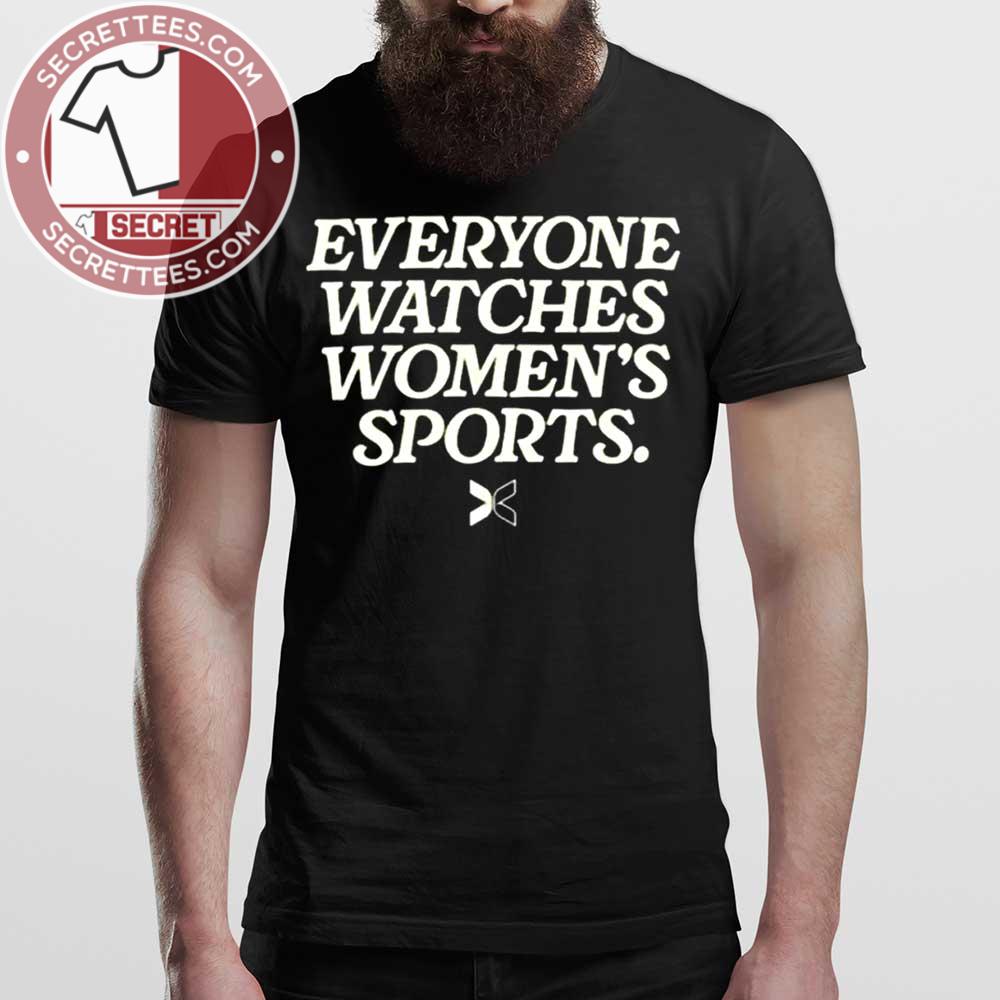 Everyone Watches Women's Sports Shirt