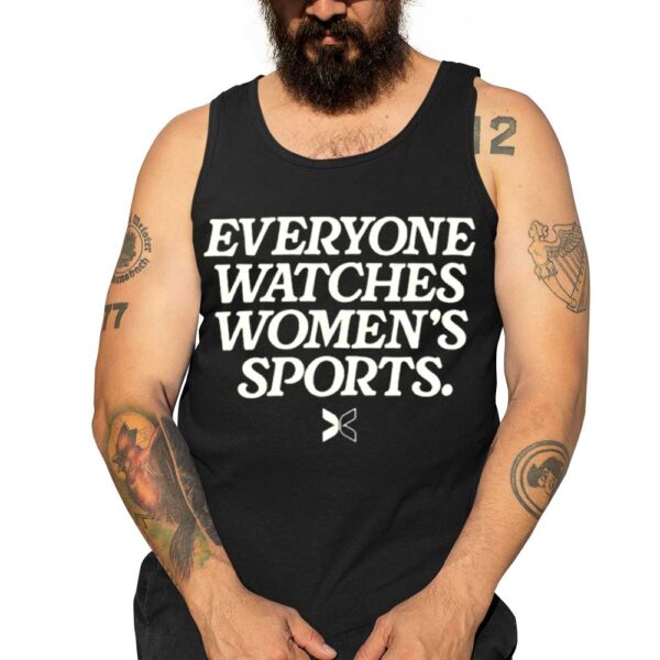 Everyone Watches Women’s Sports Shirt
