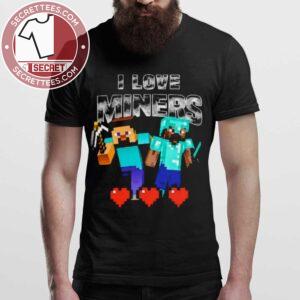 I Love Miners Shirt