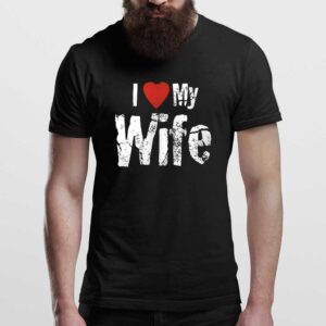 I Love My Wife Man T Shirt Black Front