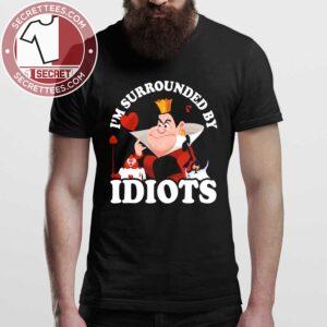I’m Surrounded By Idiots Shirt