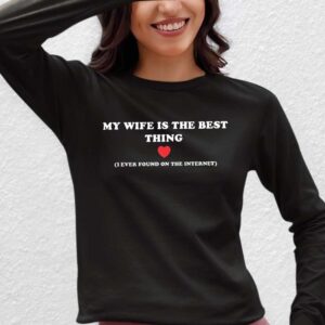 My Wife is the Best Thing I Ever Found On The Internet Sweatshirt Black Front