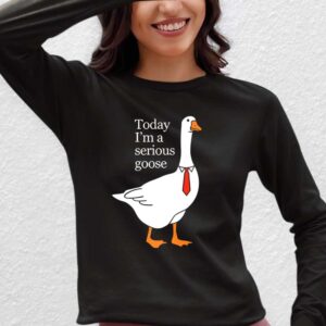 Today I'm A Serious Goose Sweatshirt Black Front