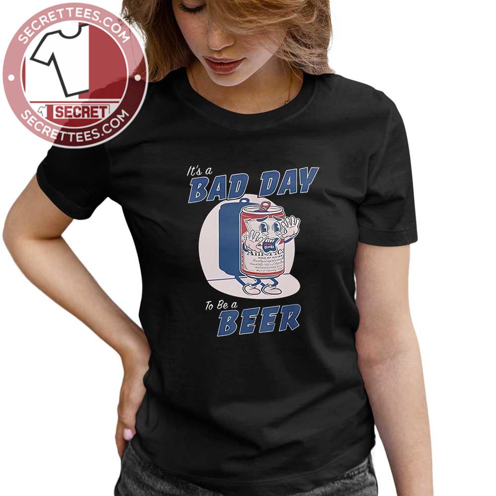 Bad Day To Be A Beer Funny Meme Party T-Shirt