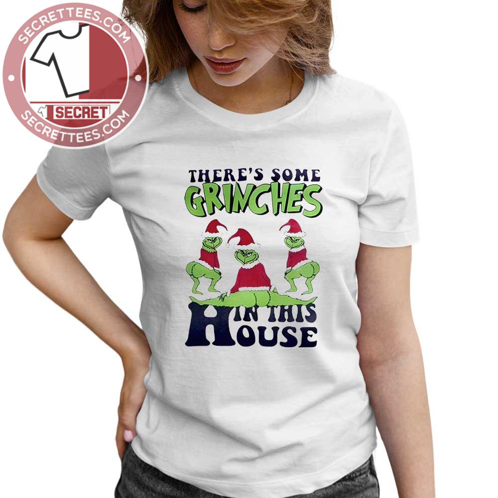 Funny There's Some Grinches In This House Shirt