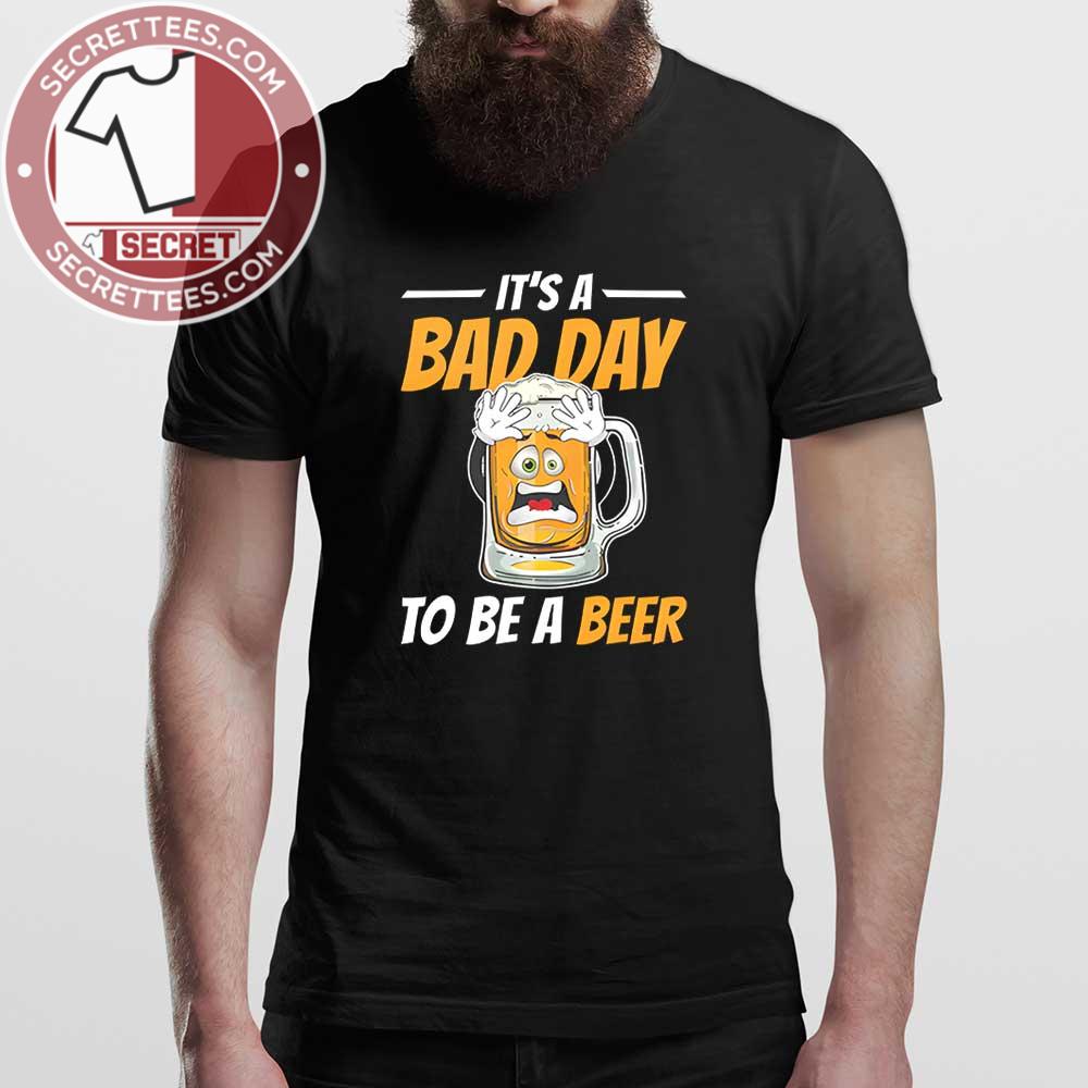It's A Bad Day To Be A Alcoholic Drinking Shirt