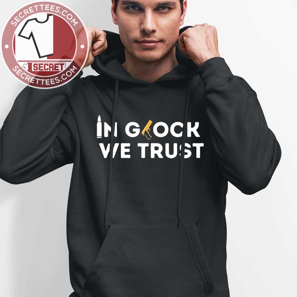 in glock we trust shirt